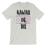 Kawaii or Die-Short-Sleeve Unisex T-Shirt